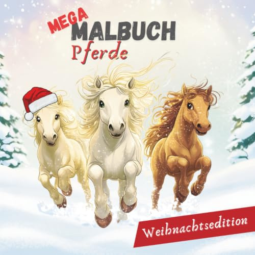 MEGA Malbuch Pferde - Weihnachtsedition: Das große Weihnachts-Malbuch für Pferdefans - wunderschöne Pferdemotive zum Ausmalen | Das perfekte Geschenk für Kinder und Erwachsene ab 6 Jahren
