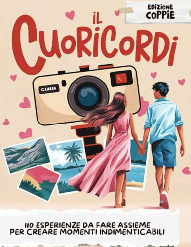 Il CuoRicordi Edizione Coppie: 110 Attività di Coppia Esclusive per Vivere Istanti Indimenticabili | Suggerimenti Utili e un Intrigante Test di Coppia ... con Design Raffinato e Curato nei Dettagli