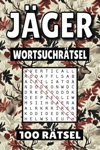 Jäger Wortsuchrätsel: 100 Seiten mit Jagen Rätsel, Buchstabenrätsel, Wortsuche und Vokabelübungen für Kinder, Erwachsene und Senioren.