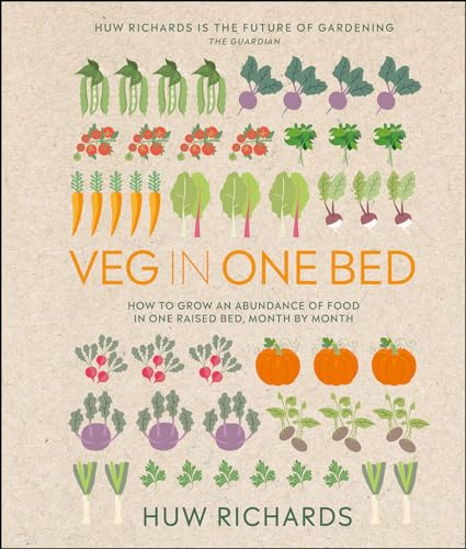 Veg in One Bed New Edition: How to Grow an Abundance of Food in One Raised Bed, Month by Month