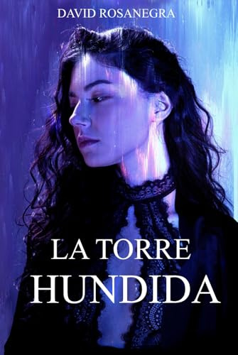 La Torre Hundida: (Novela de fantasía y aventura; dónde la fe se pone ha prueba)
