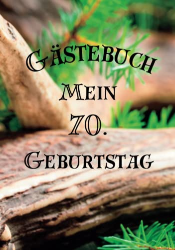 Gästebuch - Mein 70. Geburtstag: Da freut sich jede Jagdgesellschaft, wenn sie Ihre Glückwünsche ihrem langjährigen Mitglied in dieses passende ... Ein perfektes Geschenk für Freunde der Jagd!