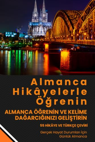 Deutsch lernen mit Geschichten: Deutsch-Türkisch Zweisprachiges Buch Niveau A1–B1: Almanca Türkçe çeviri ile – 55 Geschichten für Deutsch lernen im Alltag, Leben in Deutschland und Integration