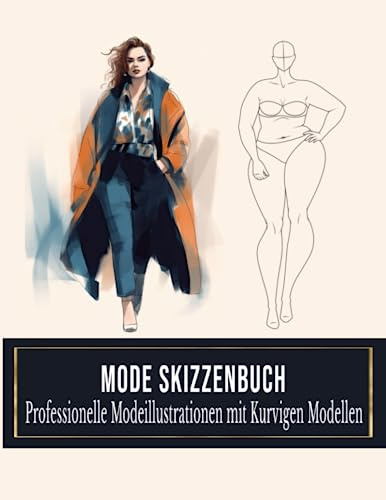 Mode Skizzenbuch: Hochwertige Figurenvorlagen für professionelle Modeillustrationen mit kurvigen Modellen, 10 einzigartigen Posen.