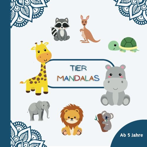 Tier-Mandalas für Kinder ab 5 Jahre: 35 liebevoll gestaltete Motive - Förderung von Kreativität, Entspannung und Achtsamkeit