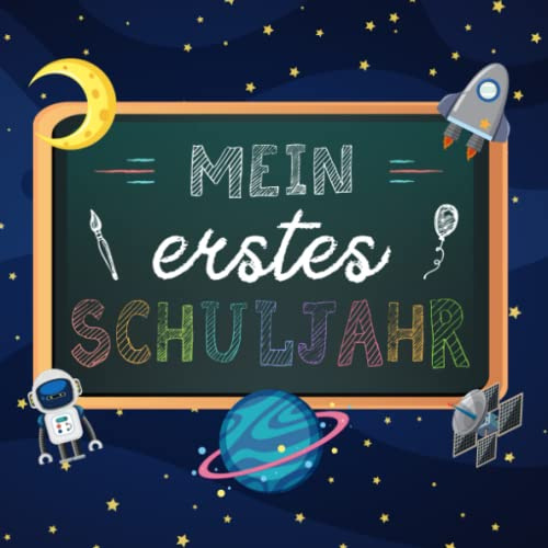 MEIN ERSTES SCHULJAHR: Erinnerungsbuch mit Farbe zum Schulanfang ★ Einschulung Weltall