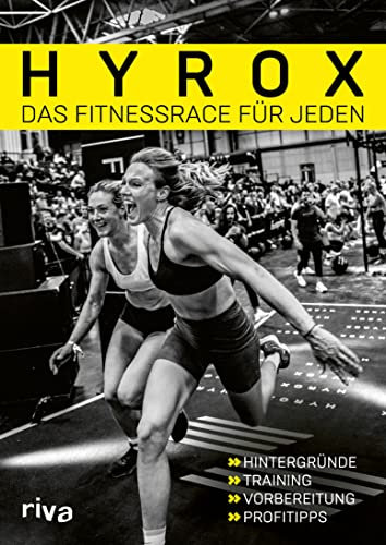 Hyrox – das Fitnessrace für jeden: Hintergründe – Training – Vorbereitung – Profitipps | Das offizielle HYROX-Buch. Für Einsteiger und Fortgeschrittene