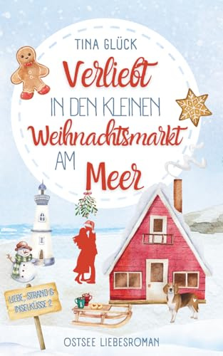 Verliebt in den kleinen Weihnachtsmarkt am Meer: Ostsee Liebesroman (Liebe, Strand und Inselküsse, Band 2)