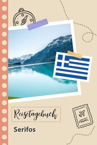 Reisetagebuch zum Ausfüllen - Serifos: Ein lustiger Reisetagebuch zum selberschreiben für Ihre Reise nach Griechenland für Paare, Männer und Frauen mit Anregungen und Checklisten.