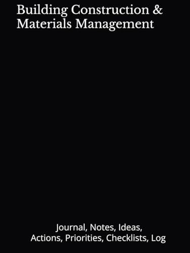 Building Construction & Materials Management: Journal, Notes, Ideas, Checklists, Actions, Log | Tool for Daily Goal Setting Tracker Planner | Time ... for Meetings Productivity to do list notebook