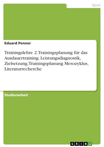 Trainingslehre 2. Trainingsplanung für das Ausdauertraining. Leistungsdiagnostik, Zielsetzung, Trainingsplanung Mesozyklus, Literaturrecherche