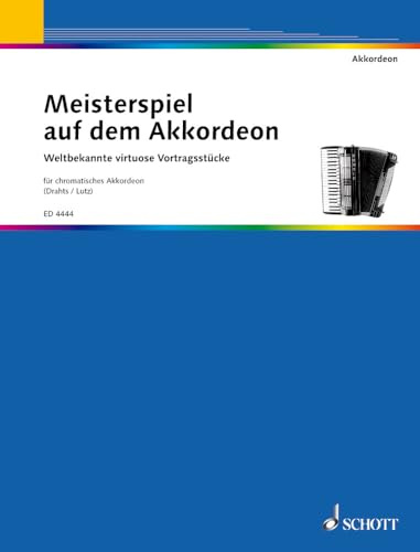 Meisterspiel auf dem Akkordeon: Weltbekannte virtuose Vortragsstücke. Akkordeon (M II).