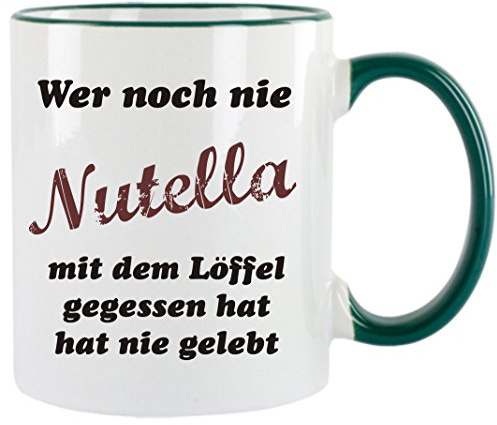  Wer noch nie Nutella mit dem Löffel gegessen hat, hat nie gelebt  Kaffeetasse mit Motiv, bedruckte Tasse mit Sprüchen oder Bildern