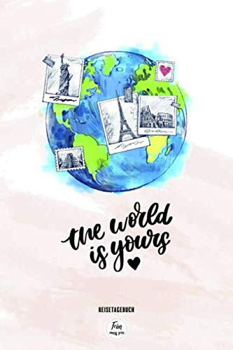 Reisetagebuch - The world is yours: Tagebuch Reise | dot grid blanko, ca. DIN A 5, 120 Seiten, Softcover zum selberschreiben und gestalten | Abschiedsgeschenk Weltreise, Auslandsjahr, Reise