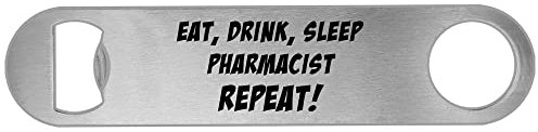 Eat Sleep Drink Pharmacist Repeat Personalised Novelty Beer Bottle Opener Funny