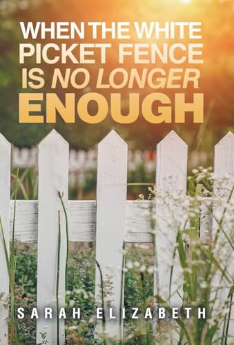 When the White Picket Fence is No Longer Enough