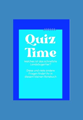 Quiz Time: ein kleines Rate Buch zur Förderung des Allgemeinwissens
