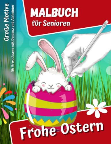 Frohe Ostern Ausmalbuch für Senioren mit Demenz und Alzheimer Große Motive Für Oma: Malbücher für Demenzkranke Erwachsene Großdruck Für Anfänger