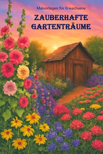 Malvorlagen für Erwachsene: Zauberhafte Gartenträume