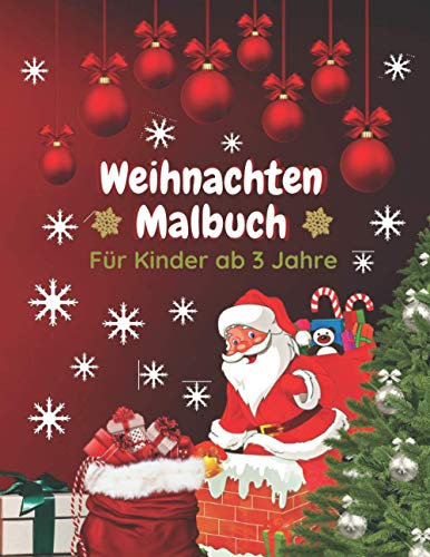 Weihnachten Malbuch für Kinder ab 3 Jahre: 54 Niedliche und Lustige Malvorlage zum Ausmalen - Weihnachtsmann, Rentieren, Schneemännern, Geschenken, Weihnachtsbäumen..