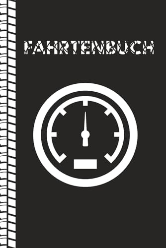 Fahrtenbuch: Dokumentation von PKW- und LKW-Fahrten, optimale Kilometerpauschale und Steuererklärung für Selbstständige, Unternehmer und Fahrer