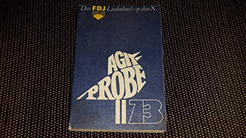 Agitprobe. Das Liederbuch der FDJ zu den X. Weltfestspielen der Jugend und Studenten 1973 in Berlin. der Hauptstadt der DDR.