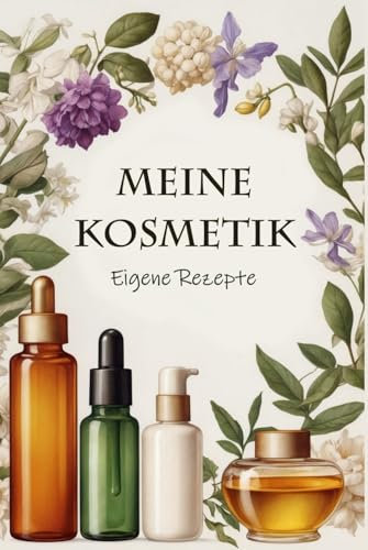Meine Kosmetik-Rezepte: Viel Platz für deine Rezepte Kosmetik und Naturkosmetik