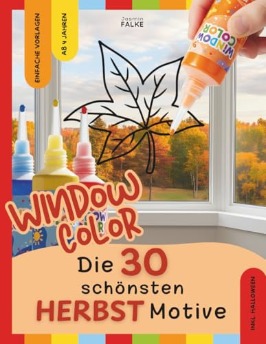 Window Color Malvorlagen: Herbst & Halloween - 30 einfache Motive für Kinder zum Abpausen und Ausmalen - Malen, Basteln und Dekorieren für Kinder ab 4 ... Frühling, Sommer, Herbst und Winter, Band 3)