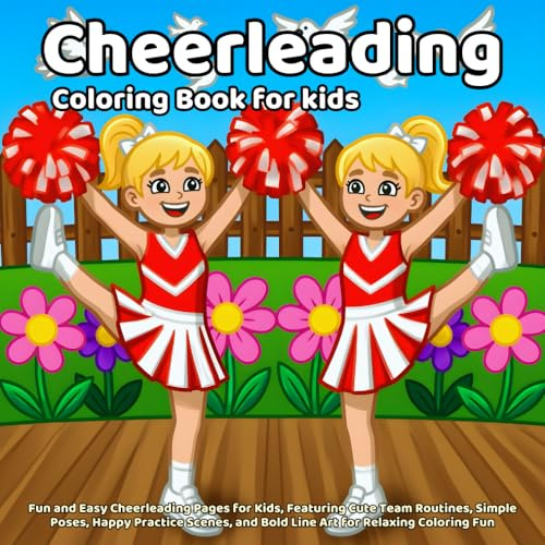 Cheerleading coloring book: Fun and Easy Cheerleading Pages for Kids, Featuring Cute Team Routines, Simple Poses, Happy Practice Scenes, and Bold Line Art for Relaxing Coloring Fun