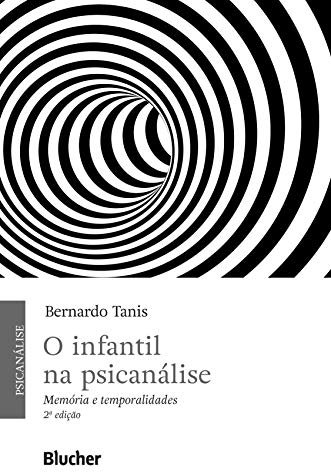 O infantil na psicanálise: Memória e temporalidades (Portuguese Edition)