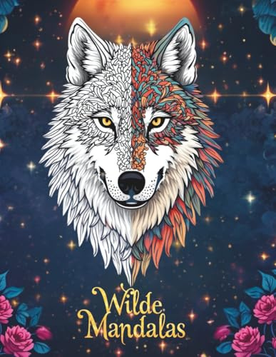 Wilde Mandalas Ein beruhigendes Tier-Malbuch für Erwachsene: 50 liebevoll gestaltete Tiermandalas mit natürlichen Waldbildern – für kreative Menschen, ... suchen (Mandalabuch für Erwachsene)