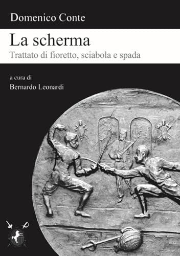 La scherma: Trattato di fioretto, sciabola e spada
