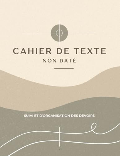 Cahier de Texte Sans Spirale : Suivi et Organisation des Devoirs - Non Daté - Grand Format ( Primaire, Collège, Lycée, Université ) 1