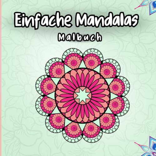 Einfache Mandalas: Einfachen und entspannenden Mandalas in verschiedenen Stilen! mit einfachen .Mustern für Kinder und Erwachsene Taschenbuch.