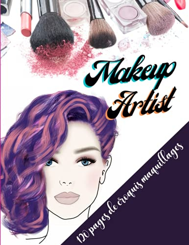 Makeup artist: 120 pages of makeup face / Makeup practice sheets for professionals and beginners (Everything to be Beautiful)