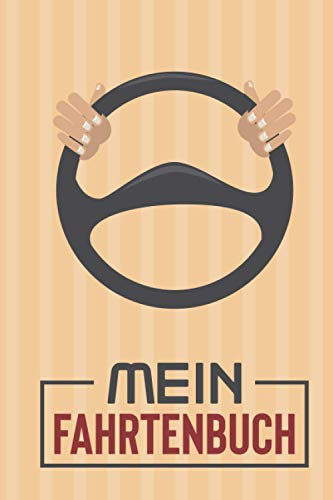 Mein Fahrtenbuch: Fahrtenbuch führen für PKW und LKW Fahrer, Geschenk für Freunde, Vater, Kollege, Mitarbeiter
