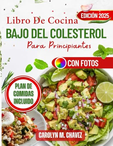 Libro De Cocina Bajo Del Colesterol Para Principiantes: Recetas rápidas y deliciosas bajas en sodio para comidas aptas para el corazón