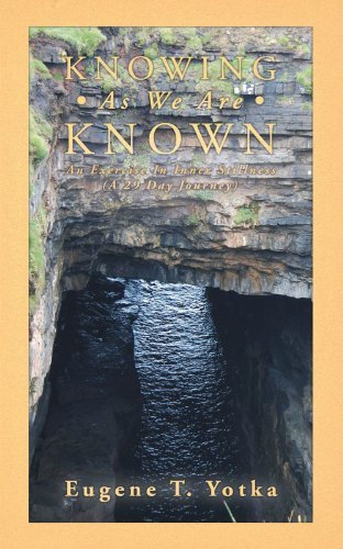Knowing As We Are Known: An Exercise In Inner Stillness (A 29 Day Journey) by Eugene T. Yotka (2012-07-23)
