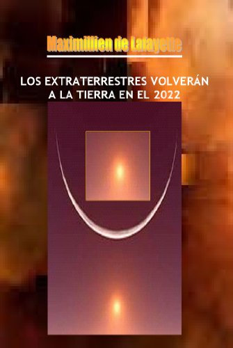 LOS EXTRATERRESTRES VOLVERÁN A LA TIERRA EN EL 2022