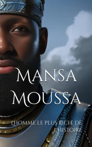 Mansa Moussa: L'homme le plus riche de l'histoire