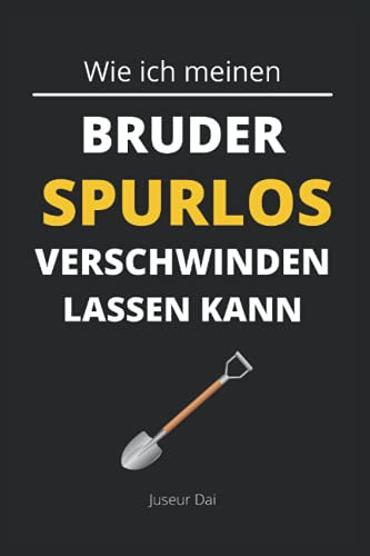 Wie ich meinen Bruder spurlos verschwinden lassen kann: Lustiges kariertes Notizbuch im A5-Format als Geschenkidee für den Bruder, Familie und Freude