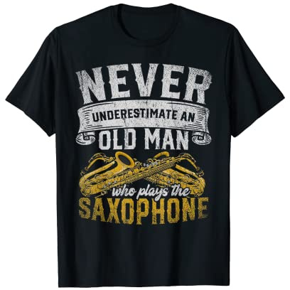 Mens Never Underestimate An Old Man Who Plays The Saxophone T-Shirt