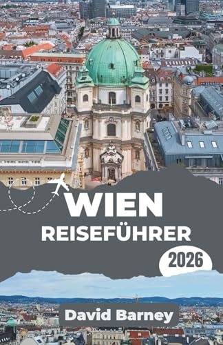 Wien Reiseführer 2026: Entdecken Sie Imperial Streets und zeitgenössische Geschichten durch Architektur, Kaffeehäuser und kreative Viertel