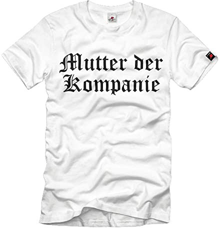 Mutter der Kompanie Bundeswehr Spieß Mama Bw Haushalt Chef - T Shirt #2741, Größe:XL, Farbe:Weiß