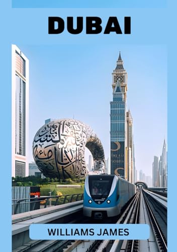 DUBAI GUIDA DI VIAGGIO 2026: Il tuo compagno ideale per vivere le meraviglie, la cultura e l'avventura di Dubai