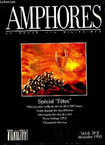 AMPHORES LA REVUE DES MILLESIMES VOL6 N°2 1993 - SPECIAL FETES SELECTION DES MEILLEURS VINS DE 20 A 260 FRANCS, GUIDE D'ACHAT DES VINS D'ALSACE, DECOUVERTE DES VINS DE LOIRE, PORTO VINTAGE 1991, CLASSEMENT DES CRUS