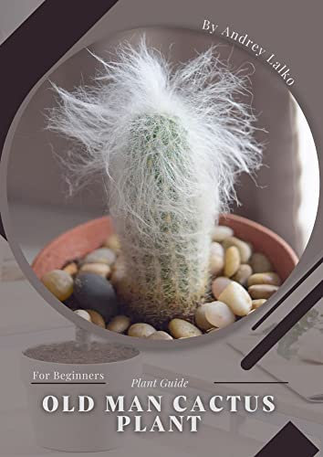 Old Man Cactus Plant: Plant Guide (English Edition)