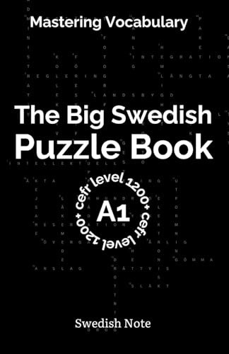 Mastering Vocabulary - The Big Swedish Puzzle Book: Over 1200+ Essential CEFR A1 Swedish Words | Engaging Crosswords and Word Searches for Fast and Effective Language Learning (Swedish Note)