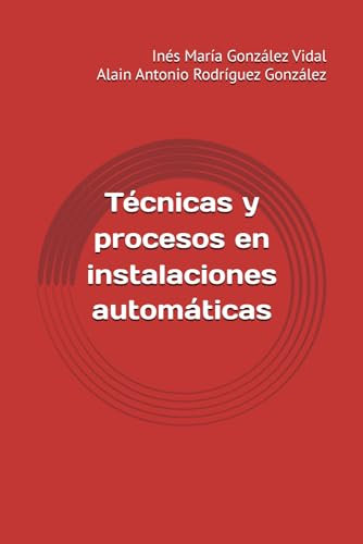 Técnicas y procesos en instalaciones automáticas (Sistemas Electrotécnicos y Automatizados)