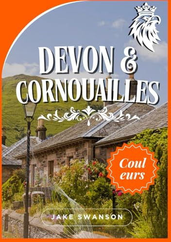 Guide de voyage Devon et Cornouailles 2025: Conseils d'experts, listes de bagages saisonnières, conditions d'entrée, cartes mobiles et tout le nécessaire pour un voyage sans accroc